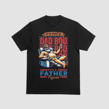 It's Not a Dad Bod – It's a Father Figure Shirt | Funny King Design
